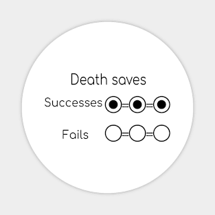 Dead, 3 failures on death savingthrows Magnet